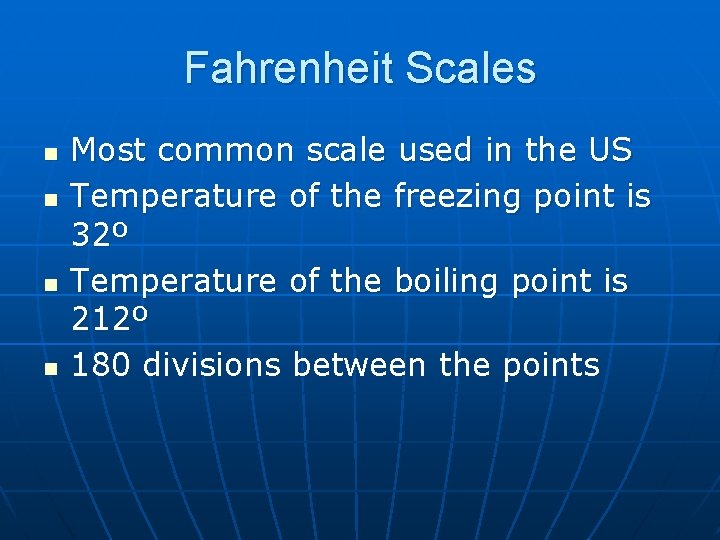 Fahrenheit Scales n n Most common scale used in the US Temperature of the