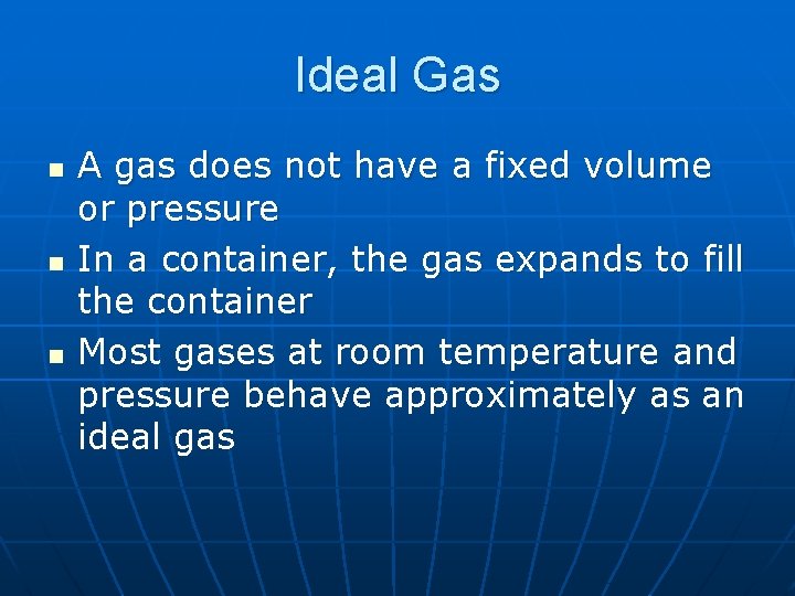 Ideal Gas n n n A gas does not have a fixed volume or