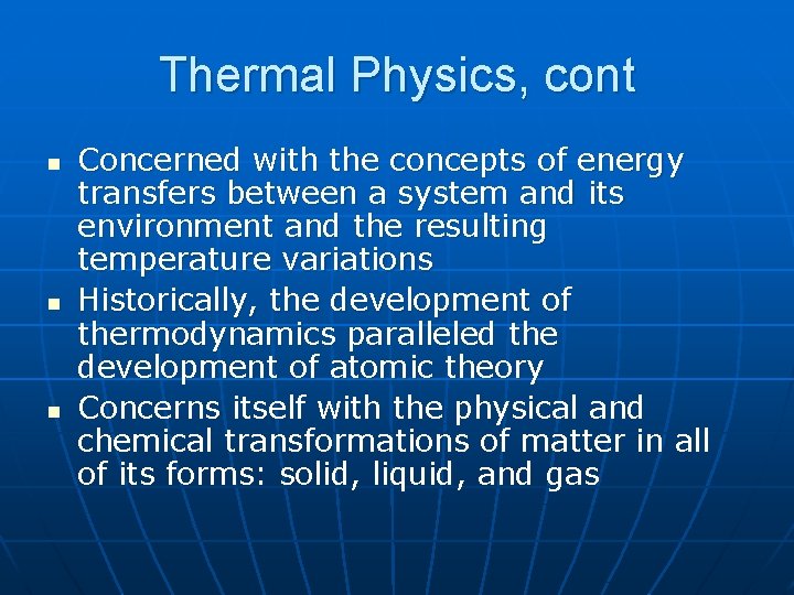 Thermal Physics, cont n n n Concerned with the concepts of energy transfers between