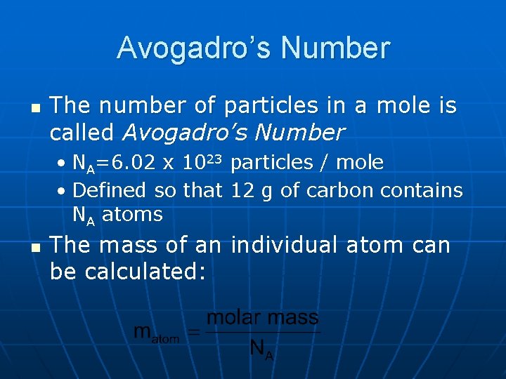 Avogadro’s Number n The number of particles in a mole is called Avogadro’s Number