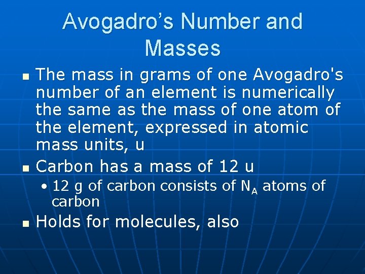 Avogadro’s Number and Masses n n The mass in grams of one Avogadro's number