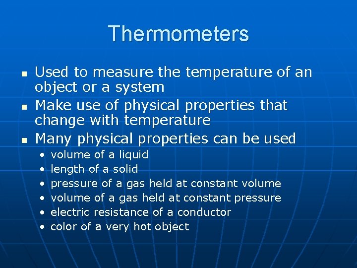 Thermometers n n n Used to measure the temperature of an object or a