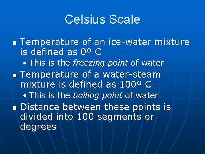 Celsius Scale n Temperature of an ice-water mixture is defined as 0º C •