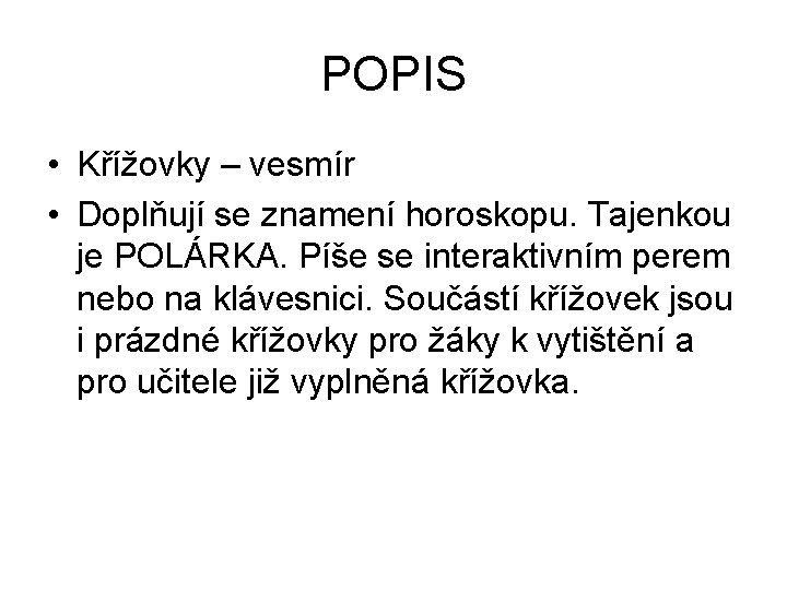 POPIS • Křížovky – vesmír • Doplňují se znamení horoskopu. Tajenkou je POLÁRKA. Píše