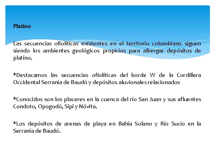 Platino Las secuencias ofiolíticas existentes en el territorio colombiano siguen siendo los ambientes geológicos Platino Las secuencias ofiolíticas existentes en el territorio colombiano siguen siendo los ambientes geológicos