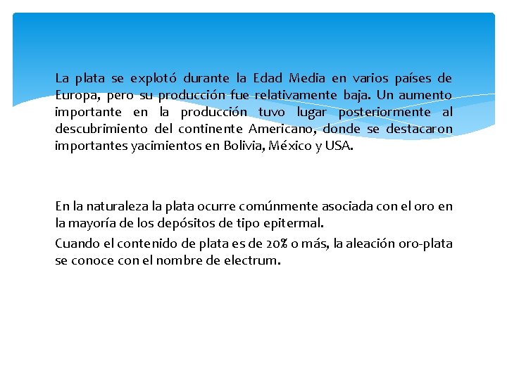  La plata se explotó durante la Edad Media en varios países de Europa,