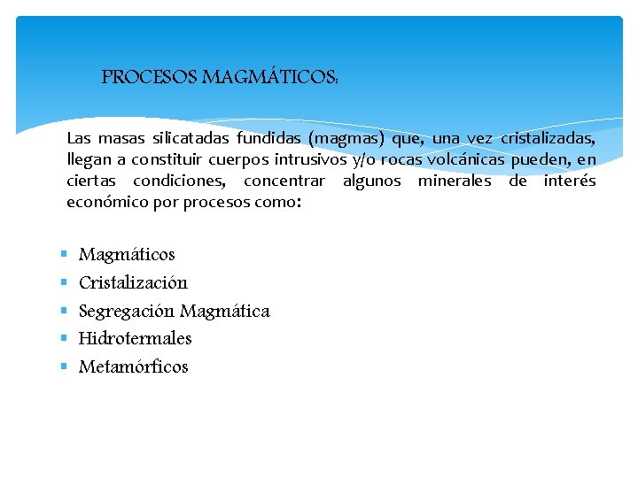 PROCESOS MAGMÁTICOS: Las masas silicatadas fundidas (magmas) que, una vez cristalizadas, llegan a constituir