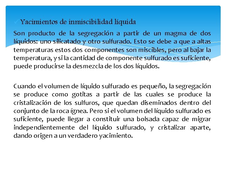 ü Yacimientos de inmiscibilidad líquida Son producto de la segregación a partir de un ü Yacimientos de inmiscibilidad líquida Son producto de la segregación a partir de un