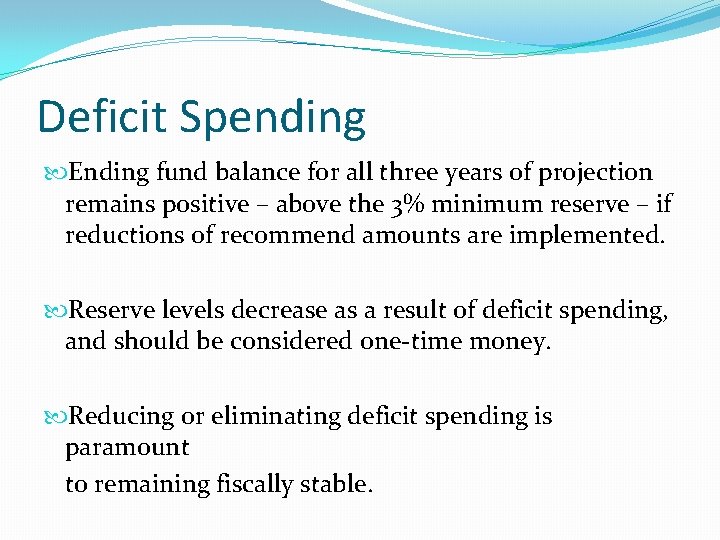 Deficit Spending Ending fund balance for all three years of projection remains positive –