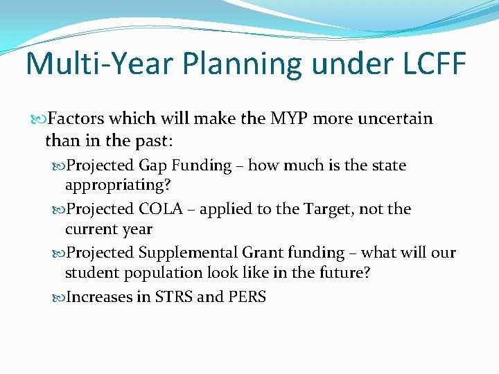 Multi-Year Planning under LCFF Factors which will make the MYP more uncertain than in