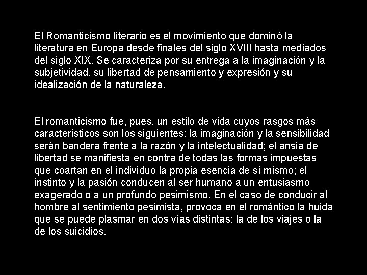 El Romanticismo literario es el movimiento que dominó la literatura en Europa desde finales