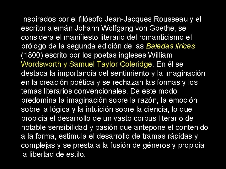 Inspirados por el filósofo Jean-Jacques Rousseau y el escritor alemán Johann Wolfgang von Goethe,