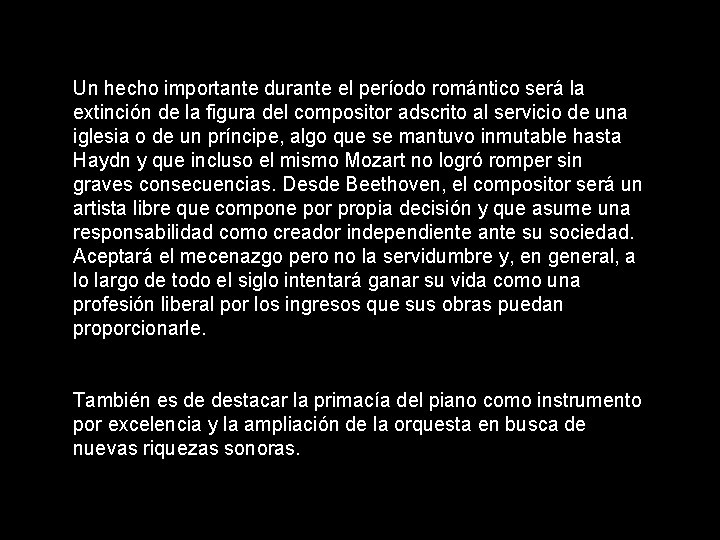 Un hecho importante durante el período romántico será la extinción de la figura del