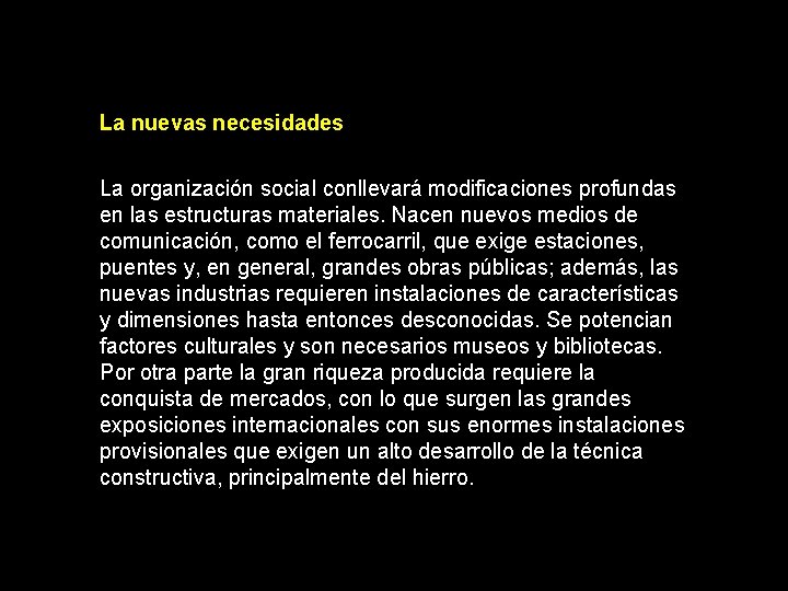 La nuevas necesidades La organización social conllevará modificaciones profundas en las estructuras materiales. Nacen