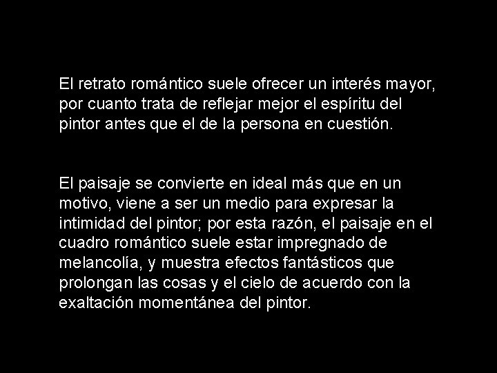 El retrato romántico suele ofrecer un interés mayor, por cuanto trata de reflejar mejor