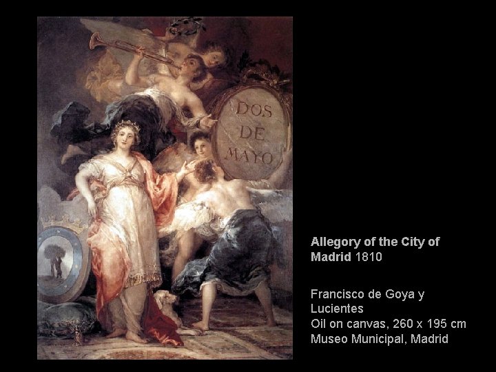 Allegory of the City of Madrid 1810 Francisco de Goya y Lucientes Oil on