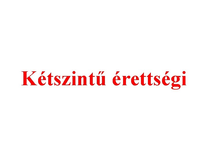 Kétszintű érettségi 