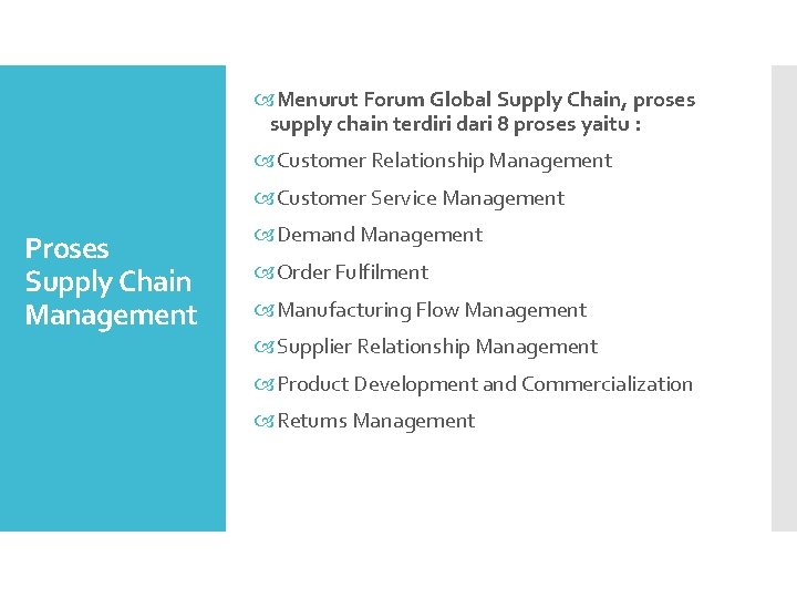  Menurut Forum Global Supply Chain, proses supply chain terdiri dari 8 proses yaitu