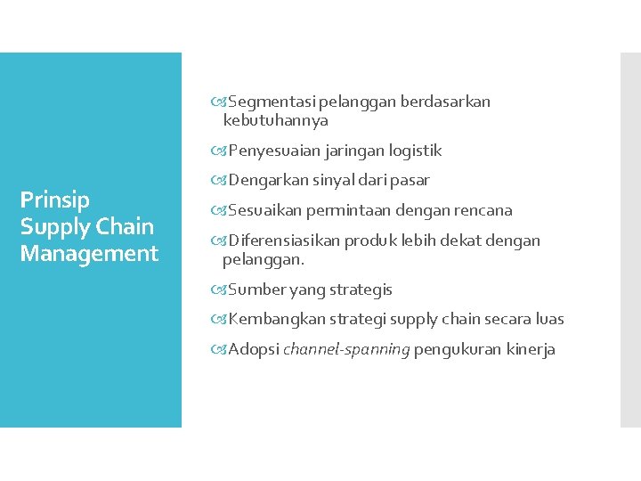  Segmentasi pelanggan berdasarkan kebutuhannya Penyesuaian jaringan logistik Prinsip Supply Chain Management Dengarkan sinyal