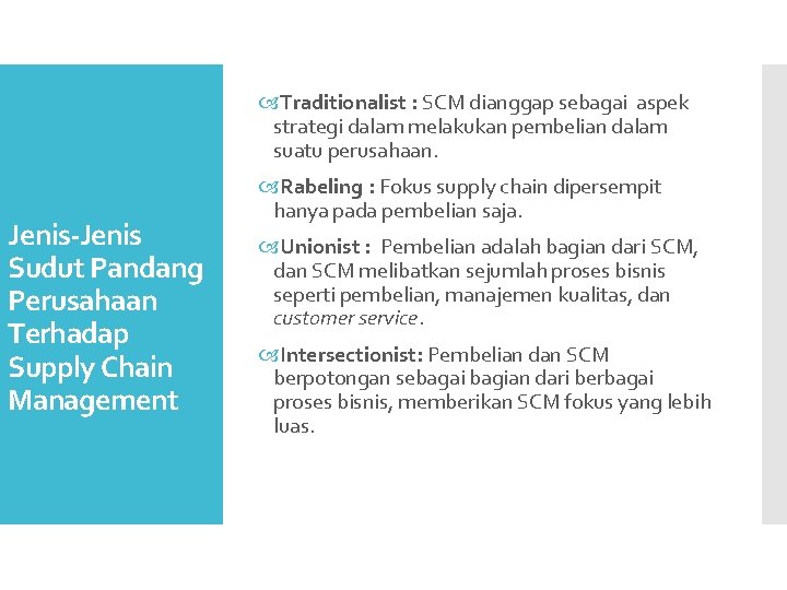  Traditionalist : SCM dianggap sebagai aspek strategi dalam melakukan pembelian dalam suatu perusahaan.