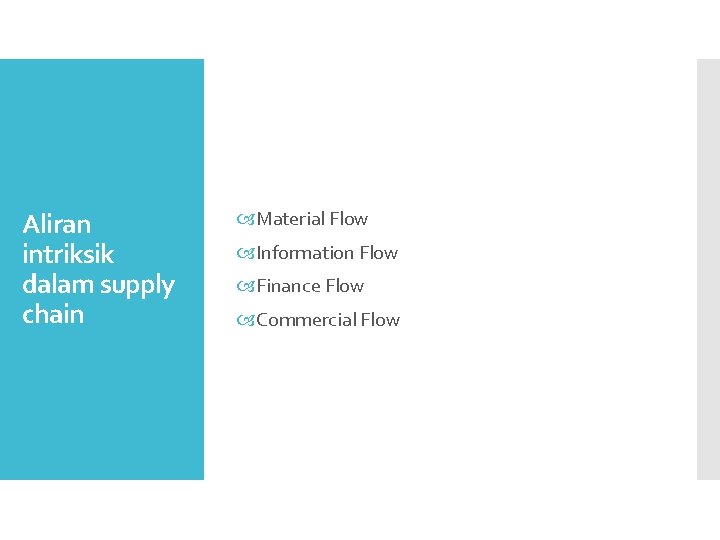 Aliran intriksik dalam supply chain Material Flow Information Flow Finance Flow Commercial Flow 