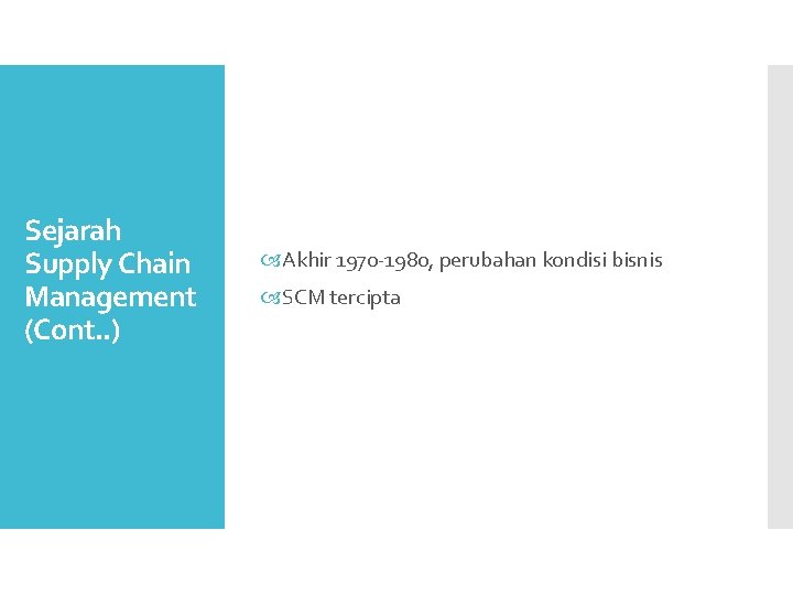 Sejarah Supply Chain Management (Cont. . ) Akhir 1970 -1980, perubahan kondisi bisnis SCM