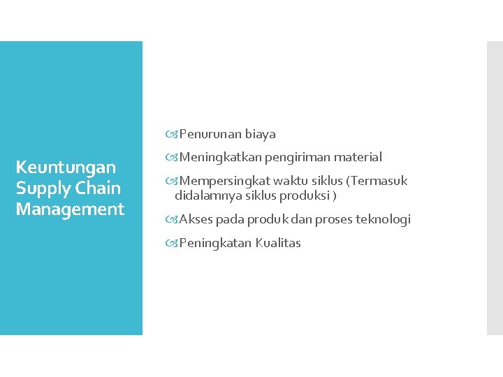  Penurunan biaya Keuntungan Supply Chain Management Meningkatkan pengiriman material Mempersingkat waktu siklus (Termasuk