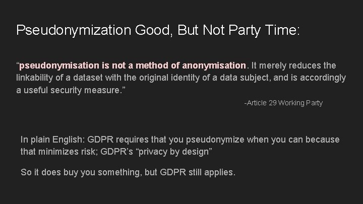 Pseudonymization Good, But Not Party Time: “pseudonymisation is not a method of anonymisation. It