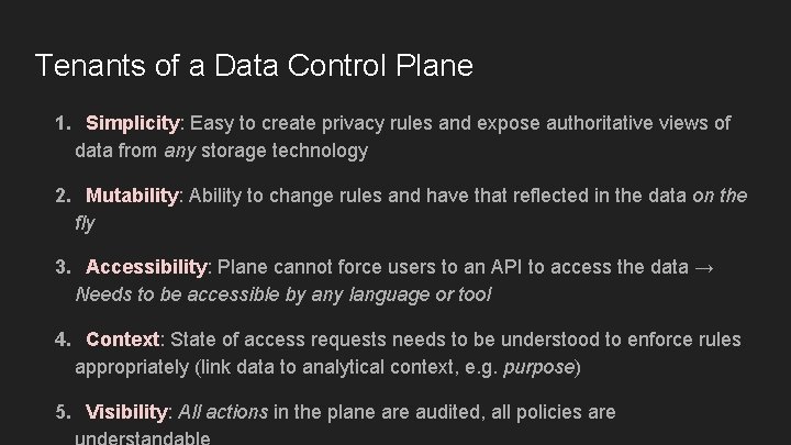 Tenants of a Data Control Plane 1. Simplicity: Easy to create privacy rules and