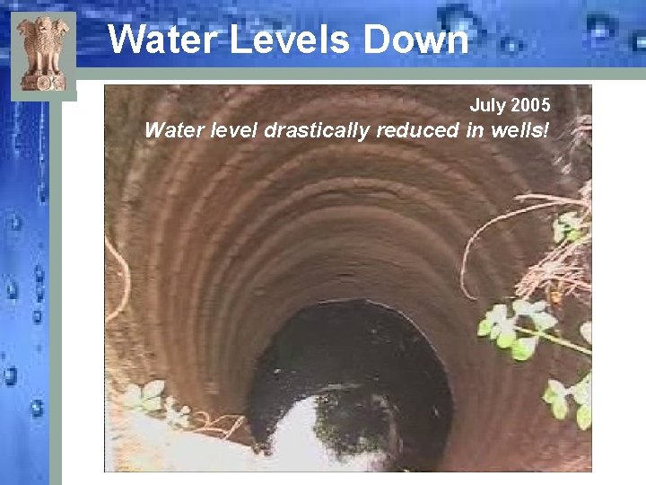 Water Levels Down July 2005 Water level drastically reduced in wells! 