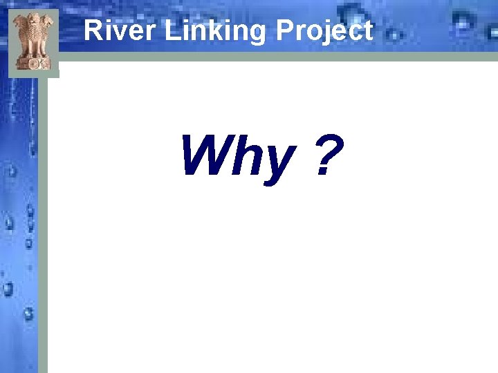 River Linking Project Why ? 