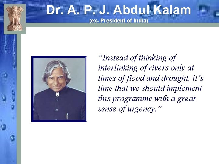 Dr. A. P. J. Abdul Kalam (ex- President of India) “Instead of thinking of