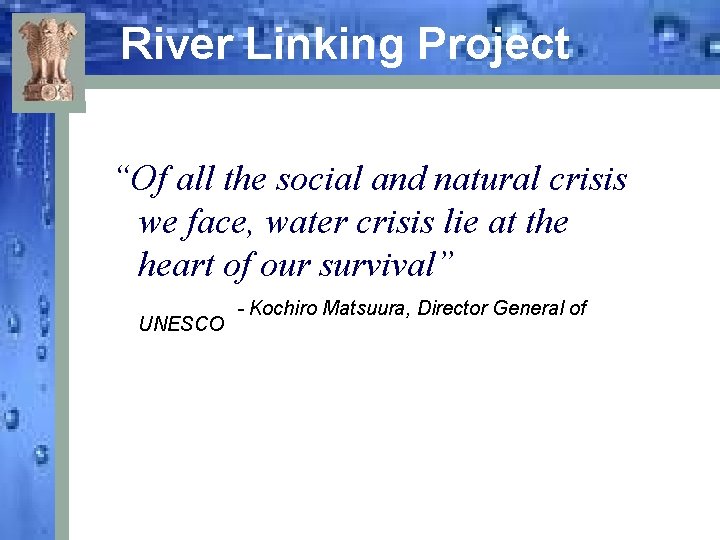 River Linking Project “Of all the social and natural crisis we face, water crisis