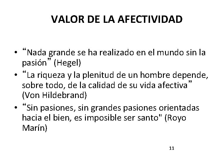 VALOR DE LA AFECTIVIDAD • “Nada grande se ha realizado en el mundo sin VALOR DE LA AFECTIVIDAD • “Nada grande se ha realizado en el mundo sin