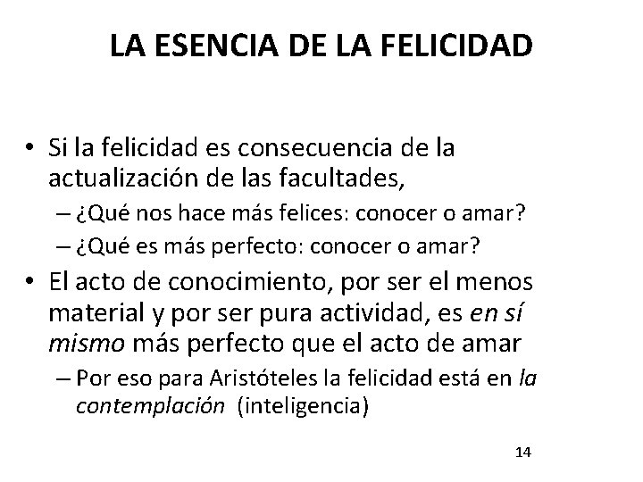 LA ESENCIA DE LA FELICIDAD • Si la felicidad es consecuencia de la actualización LA ESENCIA DE LA FELICIDAD • Si la felicidad es consecuencia de la actualización