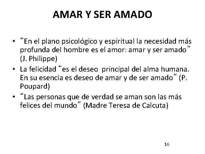 AMAR Y SER AMADO • “En el plano psicológico y espiritual la necesidad más AMAR Y SER AMADO • “En el plano psicológico y espiritual la necesidad más