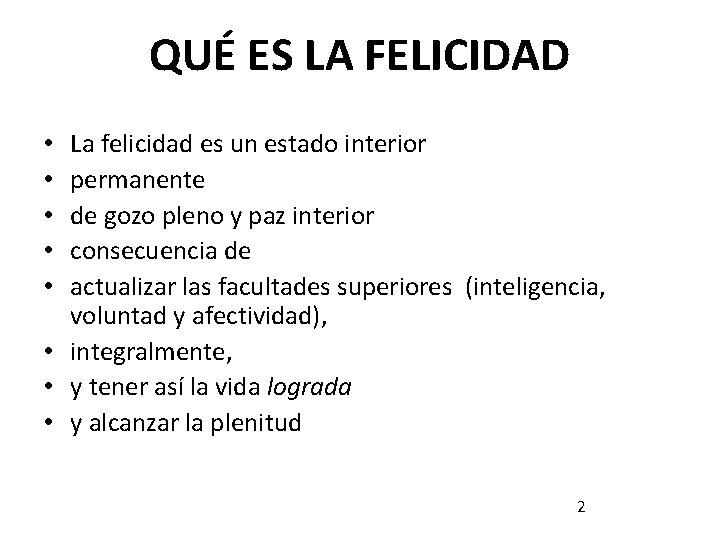 QUÉ ES LA FELICIDAD La felicidad es un estado interior permanente de gozo pleno QUÉ ES LA FELICIDAD La felicidad es un estado interior permanente de gozo pleno