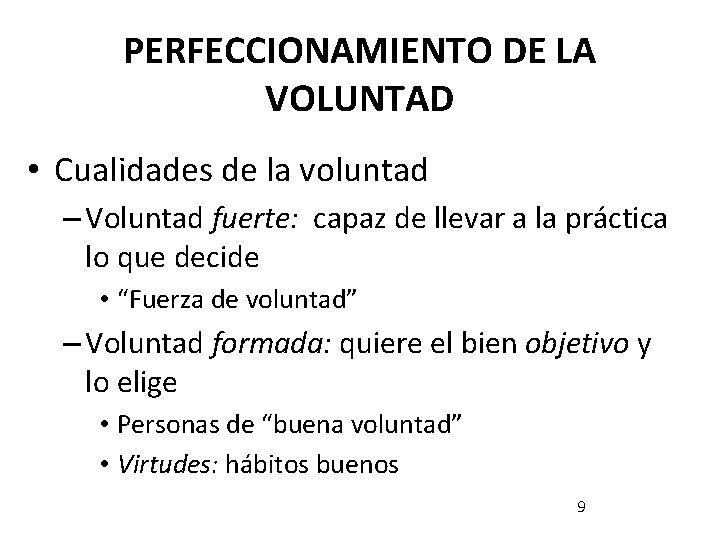 PERFECCIONAMIENTO DE LA VOLUNTAD • Cualidades de la voluntad – Voluntad fuerte: capaz de PERFECCIONAMIENTO DE LA VOLUNTAD • Cualidades de la voluntad – Voluntad fuerte: capaz de
