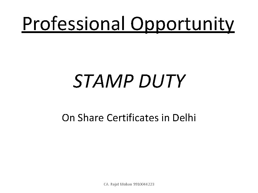 Professional Opportunity STAMP DUTY On Share Certificates in Delhi CA. Rajat Mohan 9910044223 