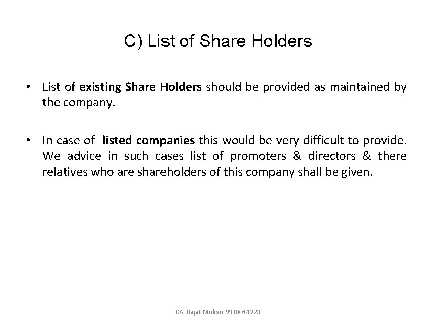 C) List of Share Holders • List of existing Share Holders should be provided