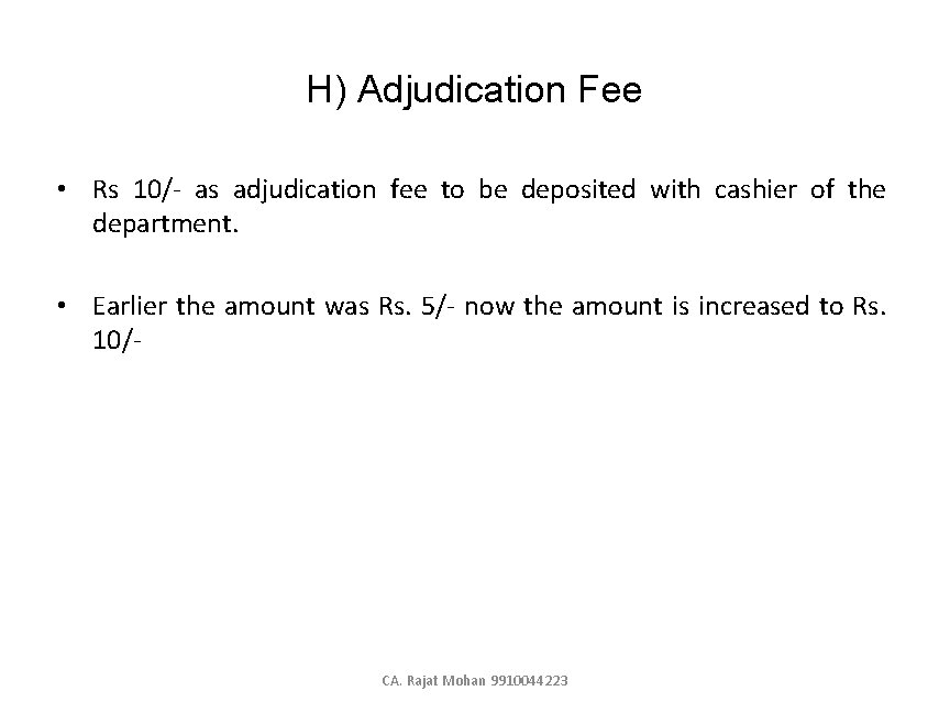 H) Adjudication Fee • Rs 10/- as adjudication fee to be deposited with cashier