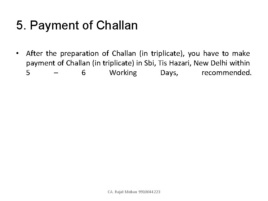 5. Payment of Challan • After the preparation of Challan (in triplicate), you have