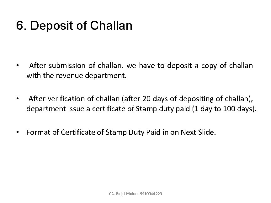 6. Deposit of Challan • After submission of challan, we have to deposit a