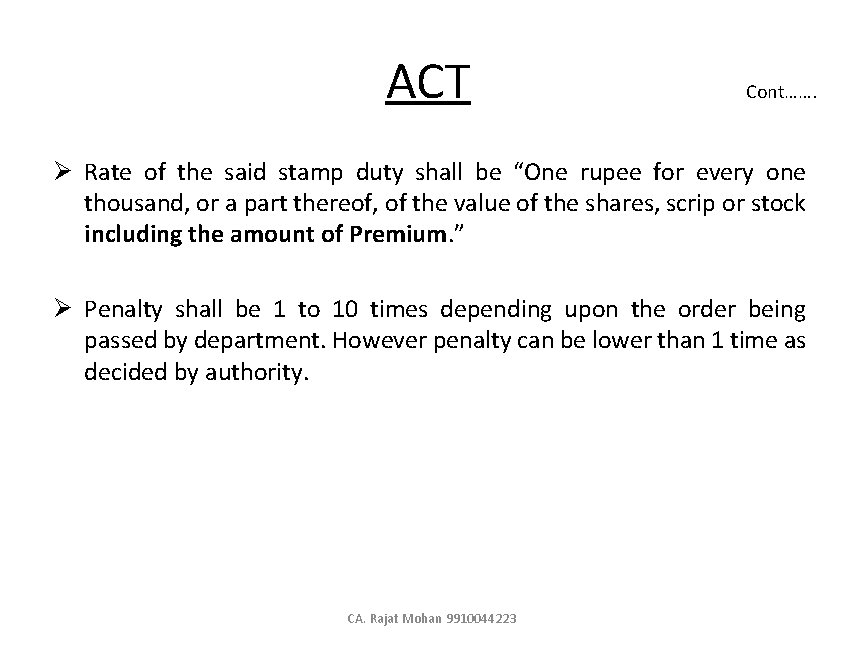 ACT Cont……. Ø Rate of the said stamp duty shall be “One rupee for
