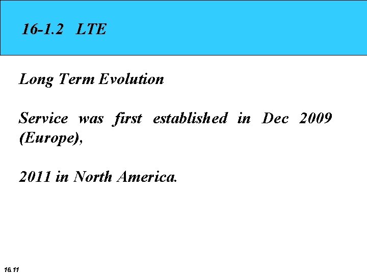 16 -1. 2 LTE Long Term Evolution Service was first established in Dec 2009