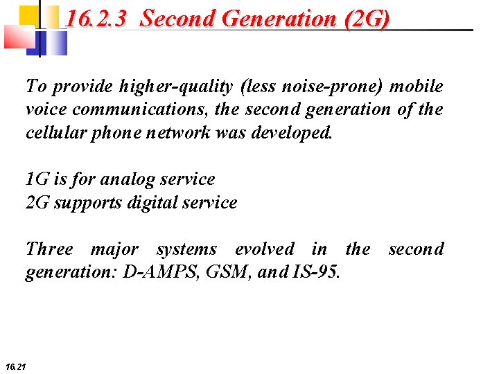 16. 2. 3 Second Generation (2 G) To provide higher-quality (less noise-prone) mobile voice