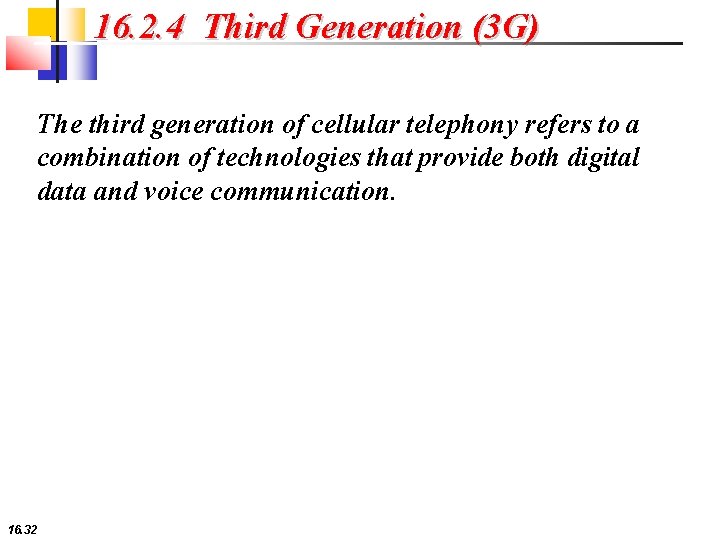 16. 2. 4 Third Generation (3 G) The third generation of cellular telephony refers