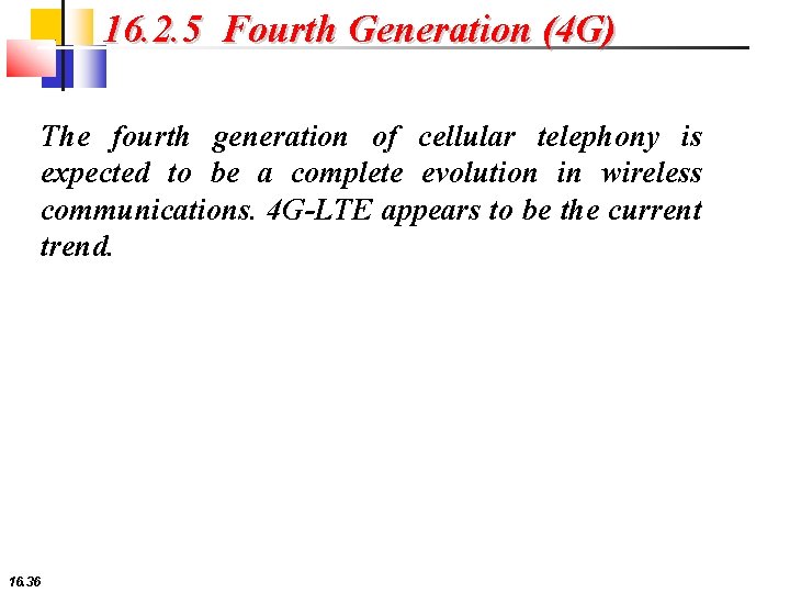 16. 2. 5 Fourth Generation (4 G) The fourth generation of cellular telephony is