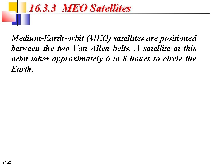 16. 3. 3 MEO Satellites Medium-Earth-orbit (MEO) satellites are positioned between the two Van