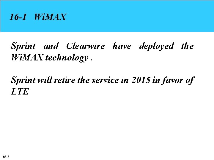 16 -1 Wi. MAX Sprint and Clearwire have deployed the Wi. MAX technology. Sprint